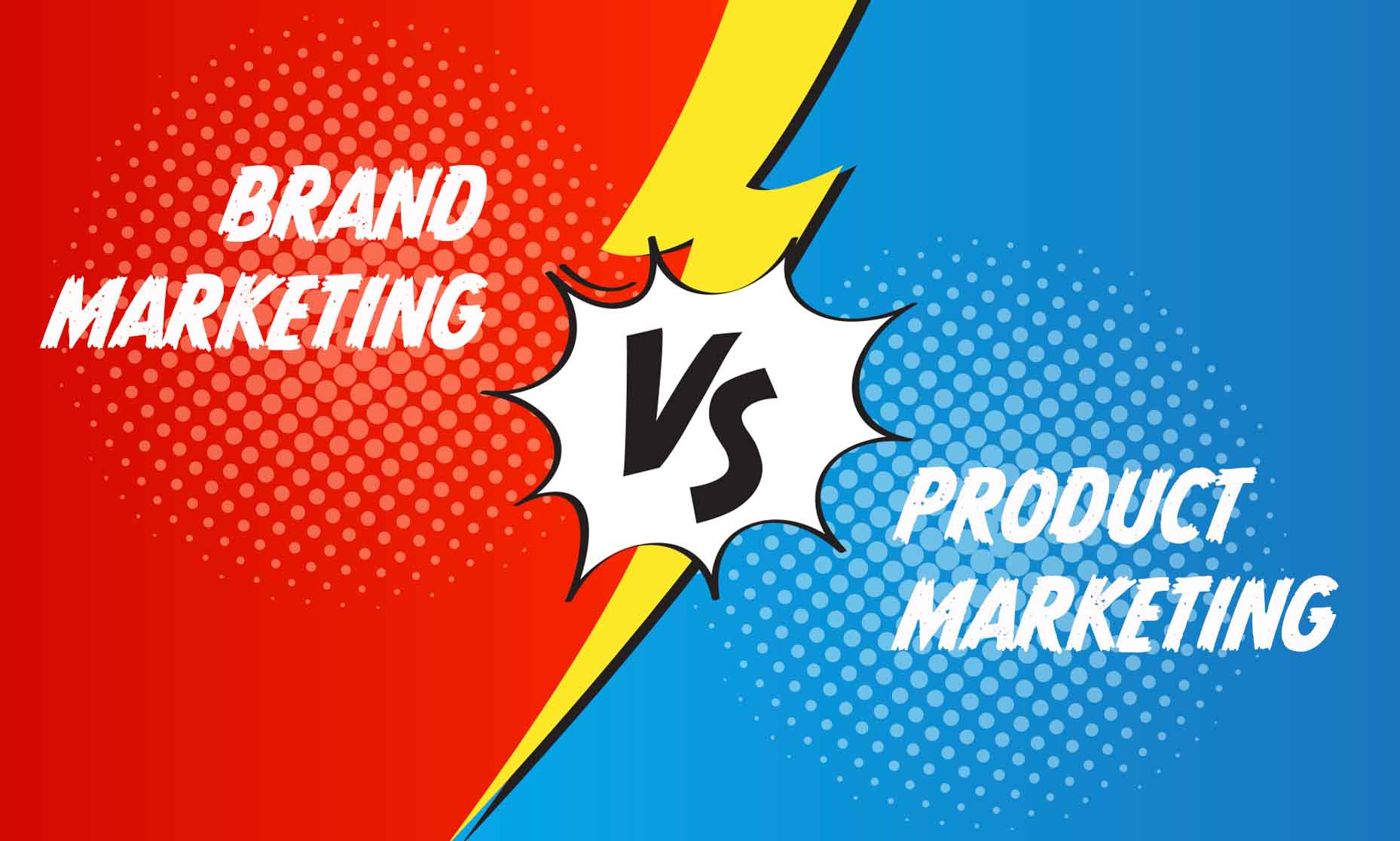 Brand Marketing vs. Product Marketing