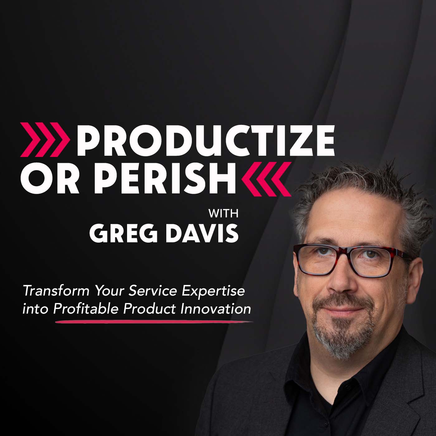 Productize or Perish Podcast hosted by Greg Davis