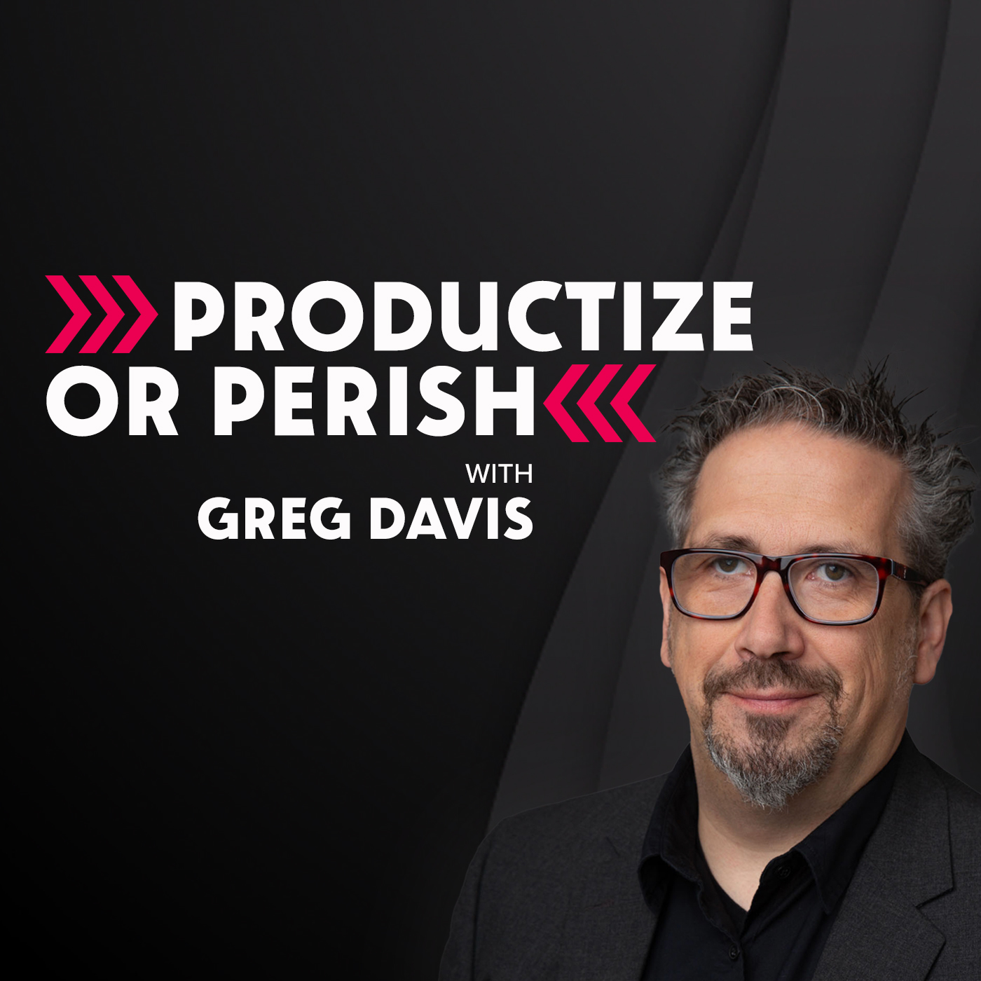 Productize or Perish Podcast with Greg Davis